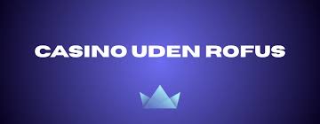 Bedste Casino Uden ROFUS - Find De Bedste Spilmuligheder